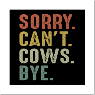 Sorry Can't Cows Bye Posters and Art